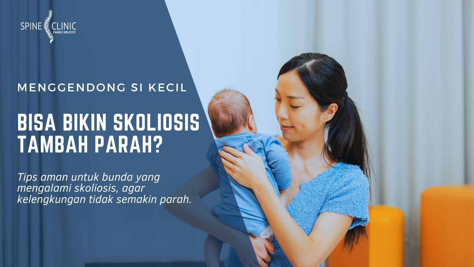 Menggendong Si Kecil Bisa Bikin Skoliosis Tambah Parah
